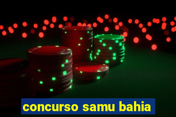 concurso samu bahia